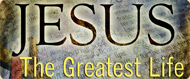 Readings in “The Greatest Life” series Greatest Life